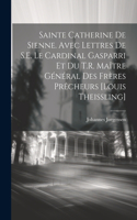 Sainte Catherine de Sienne. Avec lettres de S.E. le Cardinal Gasparri et du T.R. Maître Général des Frères Prêcheurs [Louis Theissling]