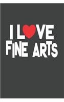 I Love Fine Arts: College Ruled Journal - Blank Lined Notebook