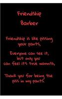 Friendship Barber Is Like Pissing Your Pants