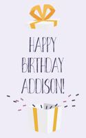 Happy Birthday Addison: Cute Personalized First Name Addison Birthday Card Journal / Notebook / Diary / Greetings / Appreciation Gift for Girls (6 x 9 - 110 Blank Lined Pag