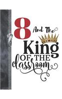 8 And The King Of The Classroom