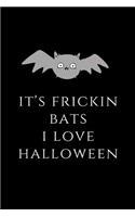 It's Frickin Bats I Love Halloween