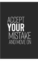 Accept You Mistake And Move On: Daily Success, Motivation and Everyday Inspiration For Your Best Year Ever, 365 days to more Happiness Motivational Year Long Journal / Daily Notebo