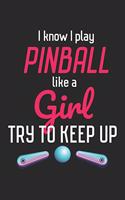 I Know I Play Pinball Like a Girl Try to Keep Up