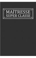 Maîtresse Super Classe: Cadeau Institutrice Original