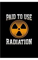 Paid To Use Radiation