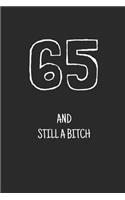 65 and still a bitch