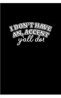 I don't have an accent y'all do