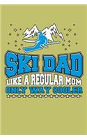 ski Dad Like A Regular Mom Only Way Cooler