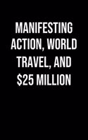 Manifesting Action World Travel And 25 Million