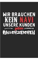 Wir brauchen kein Navi unsere Kunden geben Rauchzeichen