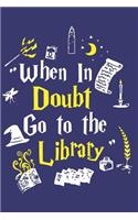 When In Doubt Go To The Library
