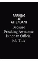 Parking Lot Attendant Because Freaking Awesome Is Not An Official Job Title