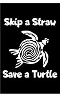 Skip A Straw Save A Turtle