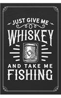 Just Give Me Whiskey And Take Me Fishing