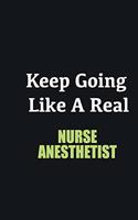 Keep Going Like a Real Nurse Anesthetist: Writing careers journals and notebook. A way towards enhancement
