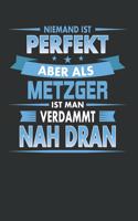 Niemand Ist Perfekt Aber ALS Metzger Ist Man Verdammt Nah Dran