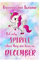 Unicorns Are Awesome But Only Sparkle When They Are Born in December