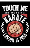 Touch Me And Your First Karate Lesson Is Free: 100 page Blank lined 6 x 9 Martial Arts Lover journal to jot down your ideas and notes