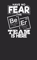 Have no Fear the 4 Be BeryIlium 9.012 68 Er Erbium 167.25 Team is Here: Lined Journal Lined Notebook 6x9 110 Pages Ruled