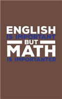 English Is Important But Math Is Importanter