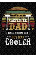 iam a carpenter dad like a normal dad but way cooler: Lined Notebook / Diary / Journal To Write In 6x9 for papa, grandpa, uncle, law stepdad in fathers day fathers day gift