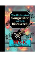 World's Greatest Songwriter Yet To Be Discovered!: Music Quote Songwriting Journal Gift - MUSIC SHEET PAPER, 125 pages, 8.5" x 11"