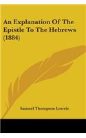 Explanation Of The Epistle To The Hebrews (1884)