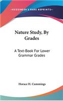 Nature Study, by Grades: A Text-Book for Lower Grammar Grades