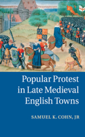 Popular Protest in Late Medieval English Towns