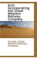 Acts Incorporating the Great Western Railway Company