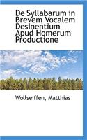 de Syllabarum in Brevem Vocalem Desinentium Apud Homerum Productione