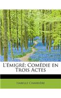 L' Migr; Com Die En Trois Actes
