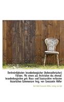 Denkw Rdigkeiten Brandenburgischer (Hohenzollerischer) F Rsten. Mit Einem Aus Archivalien Des Ehemal