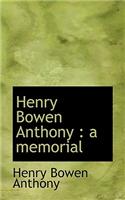 Henry Bowen Anthony: A Memorial