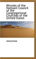Minutes of the Natioanl Council of the Congregational Churches of the United States