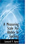 A Measuring Scale for Ability in Spelling