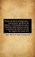 Notes de Rene D'Argenson, Lieutenant General de Police; Interessantes Pour L'Histoire Des Moeurs Et