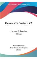 Oeuvres De Voiture V2: Lettres Et Poesies (1855)