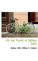 Life and Travels of Addison Coffin