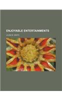 Enjoyable Entertainments