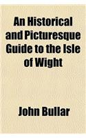 A Historical and Picturesque Guide to the Isle of Wight