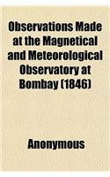 Observations Made at the Magnetical and Meteorological Observatory at Bombay (1846): (English)