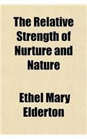 The Relative Strength of Nurture and Nature