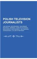 Polish Television Journalists: Jan Nowak-Jeziora?ski, Waldemar Milewicz, Andrzej Tadeusz Kijowski, Ma?gorzata Boche?ska, Jan Andrzej Zakrzewski(English)