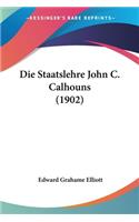 Staatslehre John C. Calhouns (1902)