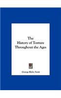 The History of Torture Throughout the Ages