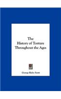 History of Torture Throughout the Ages