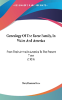 Genealogy Of The Reese Family, In Wales And America