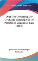 Over Den Oorsprong Der Grieksche Vertaling Van de Pentateuch Volgens de LXX (1864)